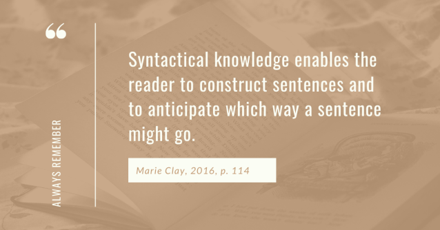 Syntactical knowledge enables the reader to construct sentences and to anticipate which way a sentence might go